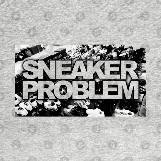 Sneaker Problem by Tee4daily